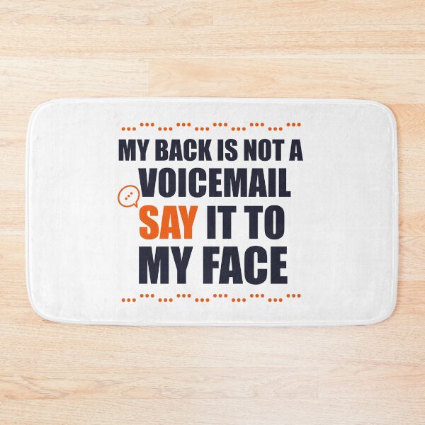 Item preview, My Back Is Not A Voicemail Say It To My Face sarcasm  designed and sold by Rami Khalifah.
