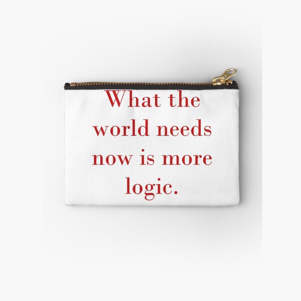 Item preview, What The World Needs Now Is More Logic designed and sold by CrankyOldDude.