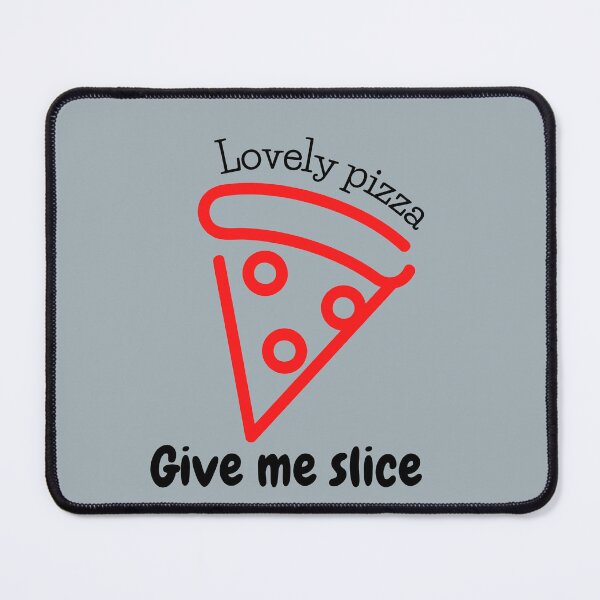 Item preview, Lovely pizza, give me slice designed and sold by ANDALUS EMPIRE.