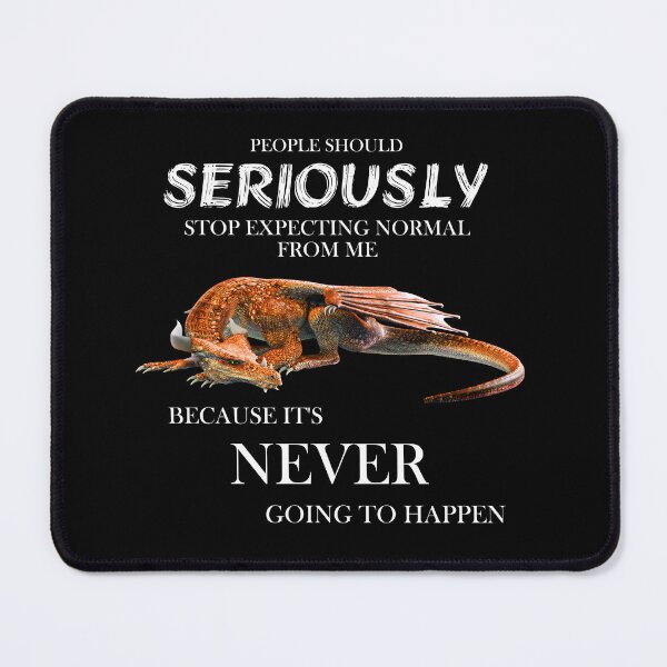 Item preview, People should seriously stop expecting normal from me - dragon designed and sold by Danicus666.