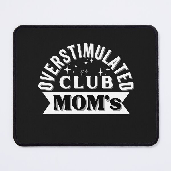 Item preview, Overstimulated Moms Club designed and sold by Rainbow Designs.