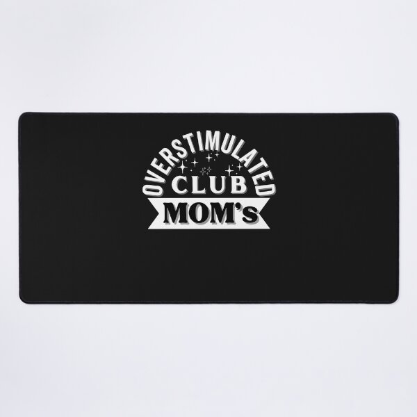 Item preview, Overstimulated Moms Club designed and sold by Rainbow Designs.