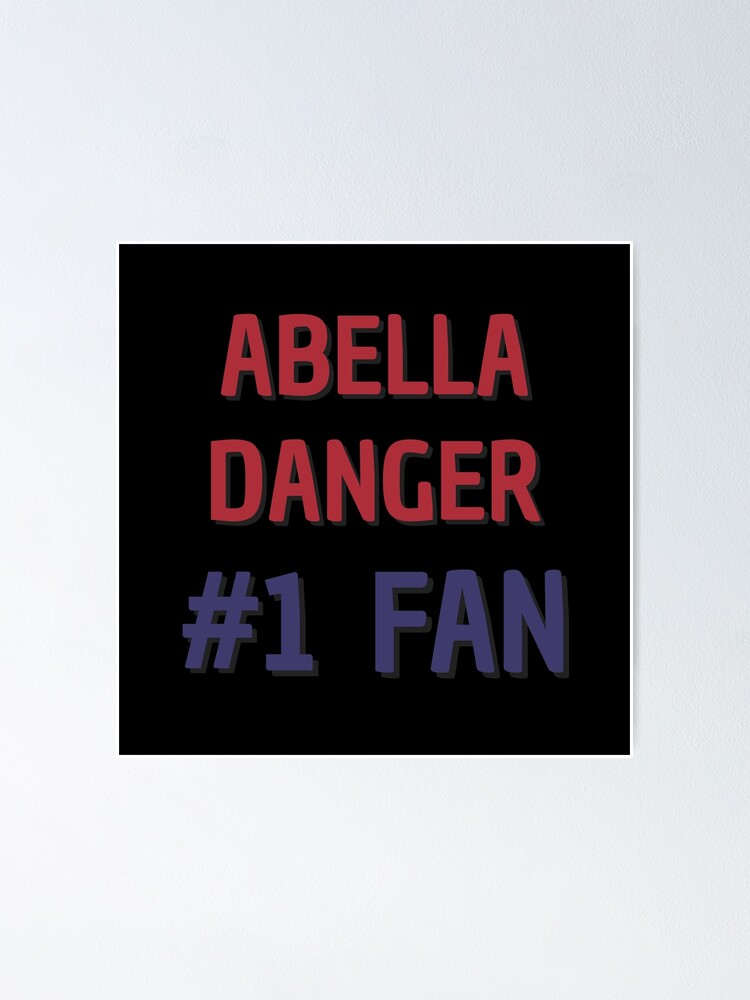 "Abella Danger - #1 Fan" Poster for Sale by Rybariuns Redbubble