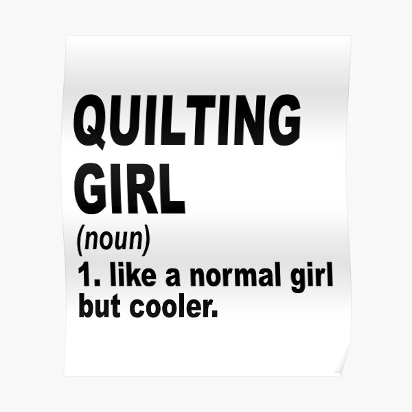 quilting Girl Like A Normal Girl But Cooler,quilting Lovers Gift Poster