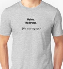 My Body. My piercings. You were saying? (for light colors & stickers) Slim Fit T-Shirt