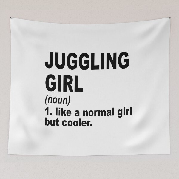 Item preview, juggling girl Definition,juggling Girl Like A Normal Girl But Cooler designed and sold by Dogs Geeky⭐⭐⭐⭐⭐.