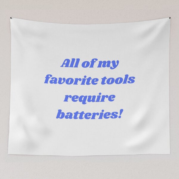 Item preview, All my favorite tools require batteries! designed and sold by hazelknott.