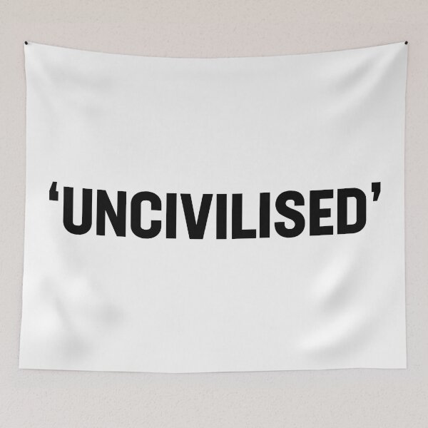 Item preview, Uncivilized 'Uncivilised' designed and sold by HusamMad.