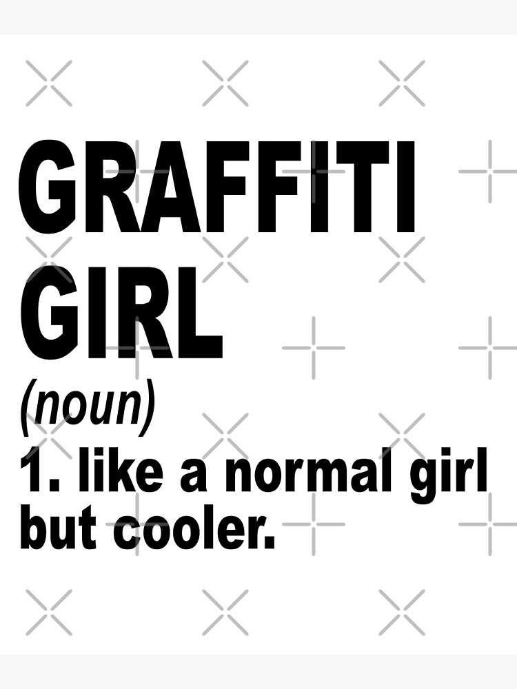graffiti Girl Definition graffiti Girl Like A Normal Girl But Cooler graffiti-girl-definition-graffiti-girl-like-a-normal-girl-but-cooler