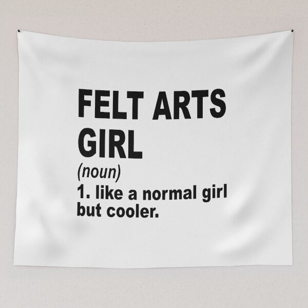 Item preview, felt arts girl Definition,felt arts Girl Like A Normal Girl But Cooler designed and sold by Dogs Geeky⭐⭐⭐⭐⭐.