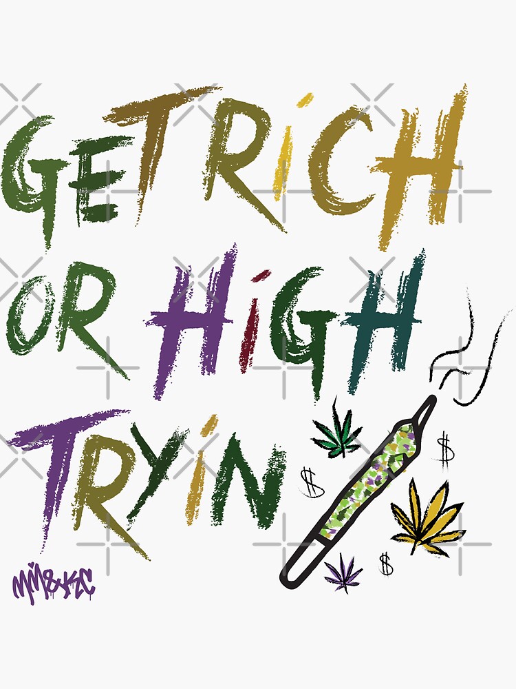 GET RICH OR HIGH TRYIN by kushcommon