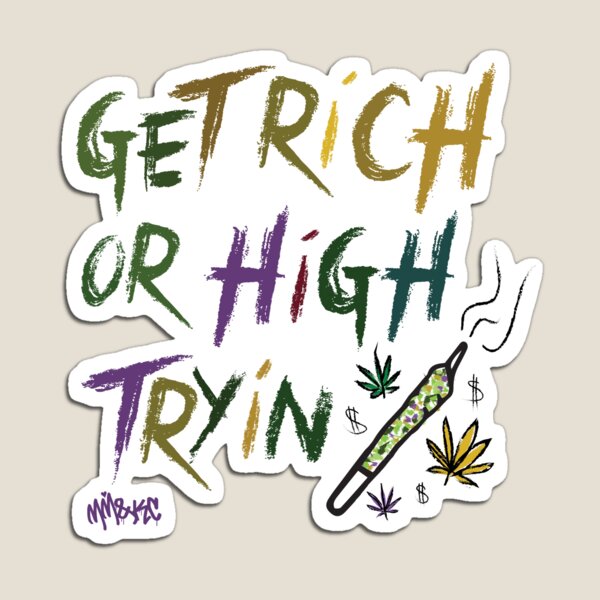 GET RICH OR HIGH TRYIN Magnet