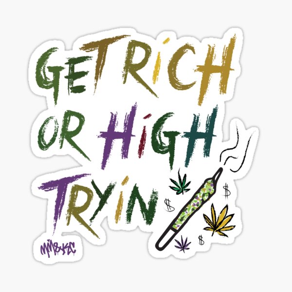 GET RICH OR HIGH TRYIN Sticker