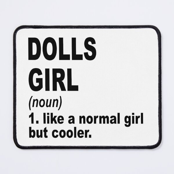 Item preview, dolls girl like a normal girl but cooler, dolls Girl, dolls Mom designed and sold by Dogs Geeky⭐⭐⭐⭐⭐.