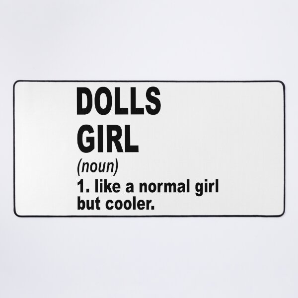 Item preview, dolls girl like a normal girl but cooler, dolls Girl, dolls Mom designed and sold by Dogs Geeky⭐⭐⭐⭐⭐.