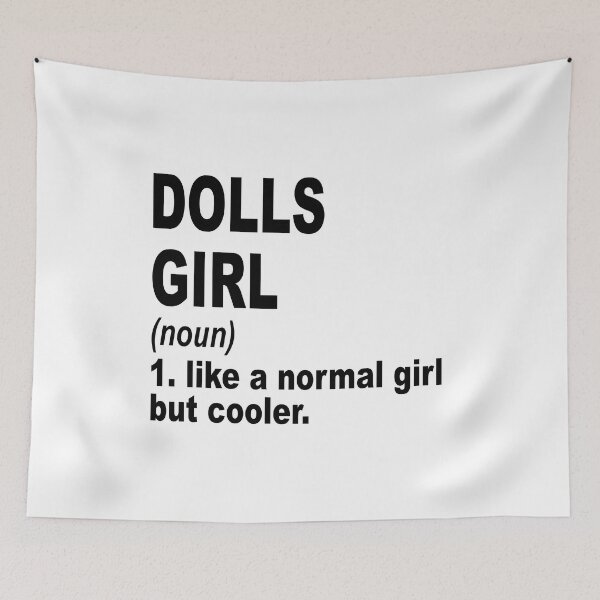 Item preview, dolls girl like a normal girl but cooler, dolls Girl, dolls Mom designed and sold by Dogs Geeky⭐⭐⭐⭐⭐.