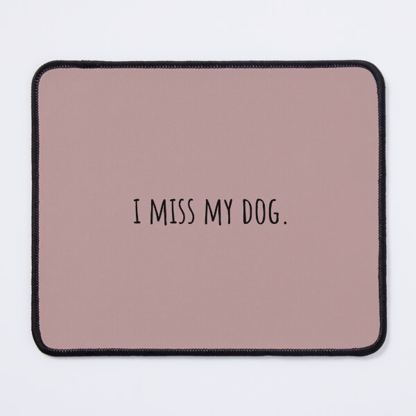 Item preview, I miss my DOG (Dog quotes) designed and sold by Minimalist Quotes and Sayings.