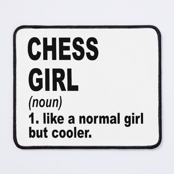 Item preview, chess girl Definition,chess Girl Like A Normal Girl But Cooler designed and sold by Dogs Geeky⭐⭐⭐⭐⭐.