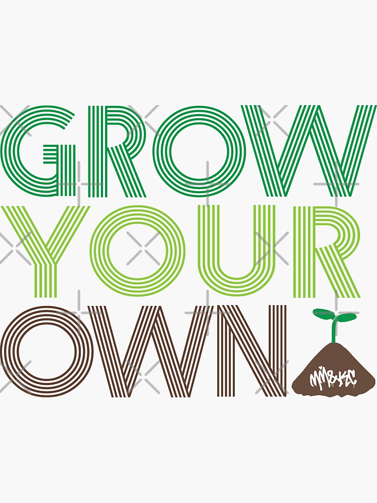 Grow Your Own by kushcommon