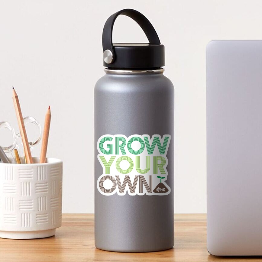 Grow Your Own Sticker