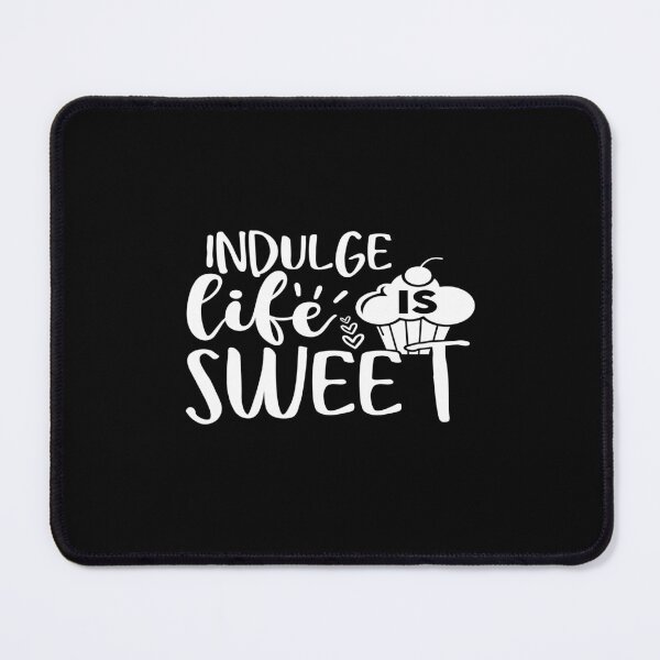 Item preview, Indulge life is sweet designed and sold by phassystore.
