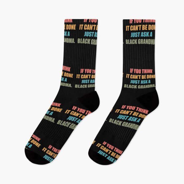 Item preview, Black History Month Quote: If You Think It Can't Be Done Just Ask A Black Grandma, Black Grandma designed and sold by AMINE  ★★★★★.