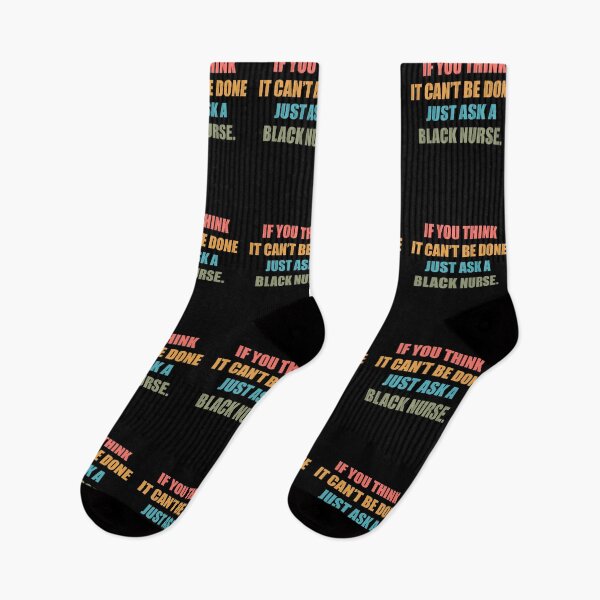 Item preview, Black History Month Quote: If You Think It Can't Be Done Just Ask A Black Nurse, Black Nurse designed and sold by AMINE  ★★★★★.