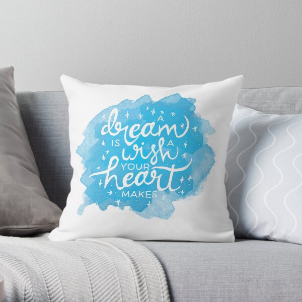 A Dream Is A Wish Your Heart Makes Throw Pillow