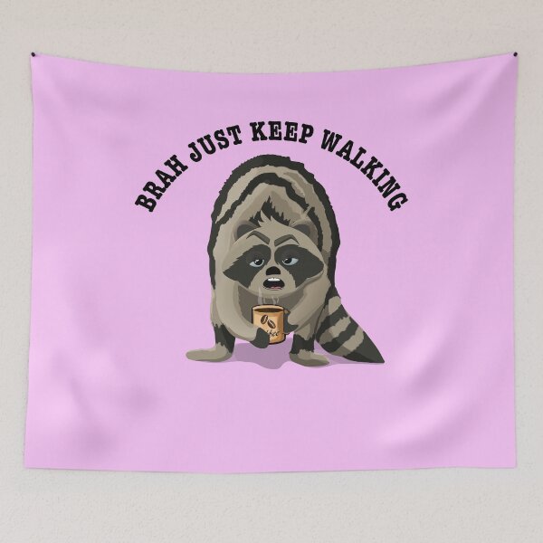 Item preview, Brah just keep walking Coffee raccoon illustration  designed and sold by TipTopTapo.