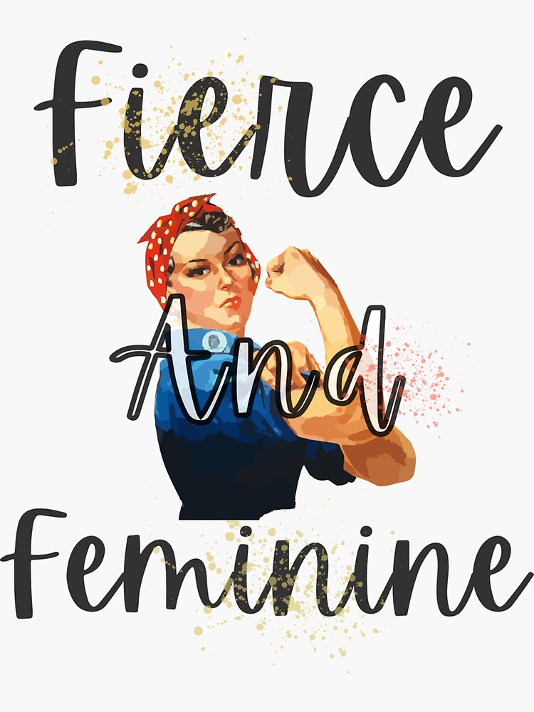 Fierce and Feminine