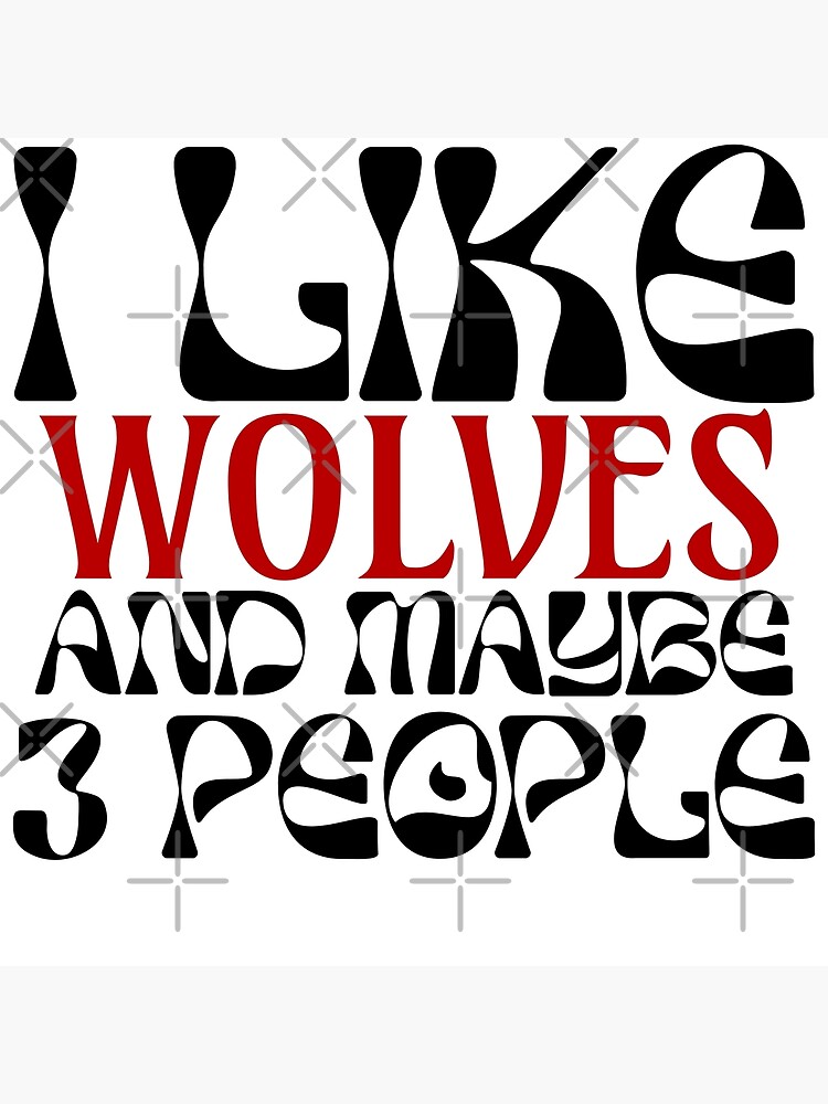 Disover i like WOLVES and maybe 3 people Premium Matte Vertical Poster