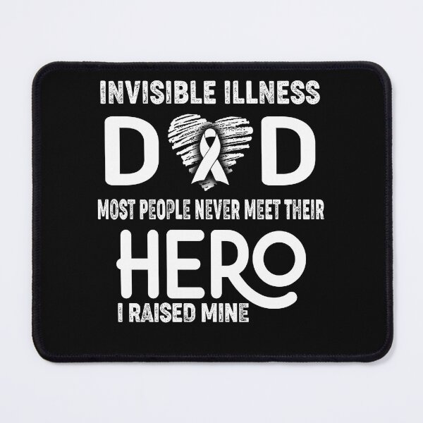 Item preview, Invisible Illness DAD Most People Never Meet Their HERO I Raised Mine designed and sold by Tifrop.