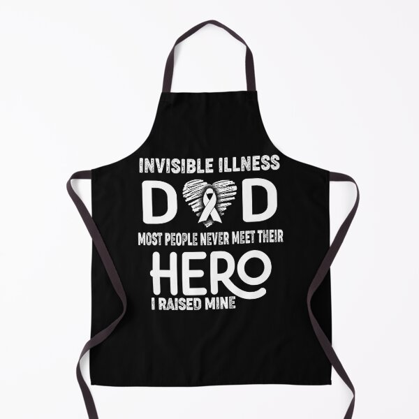 Item preview, Invisible Illness DAD Most People Never Meet Their HERO I Raised Mine designed and sold by Tifrop.