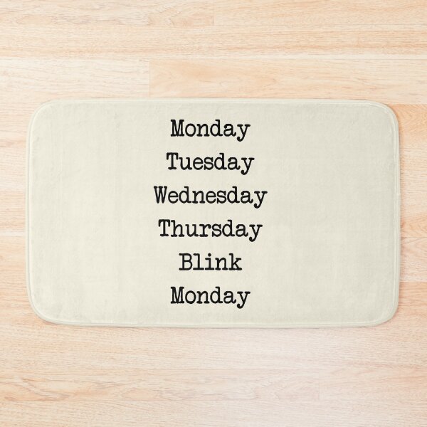 Item preview, The Never-Ending Week: Monday Tuesday Wednesday Thursday Blink Monday designed and sold by denis90ch.