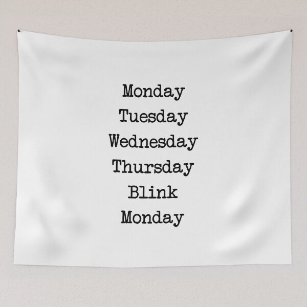 Item preview, The Never-Ending Week: Monday Tuesday Wednesday Thursday Blink Monday designed and sold by denis90ch.