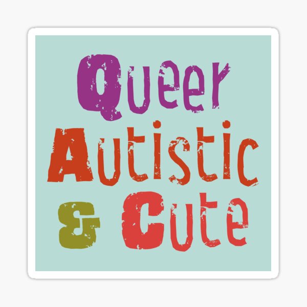 Queer Autistic & Cute Sticker