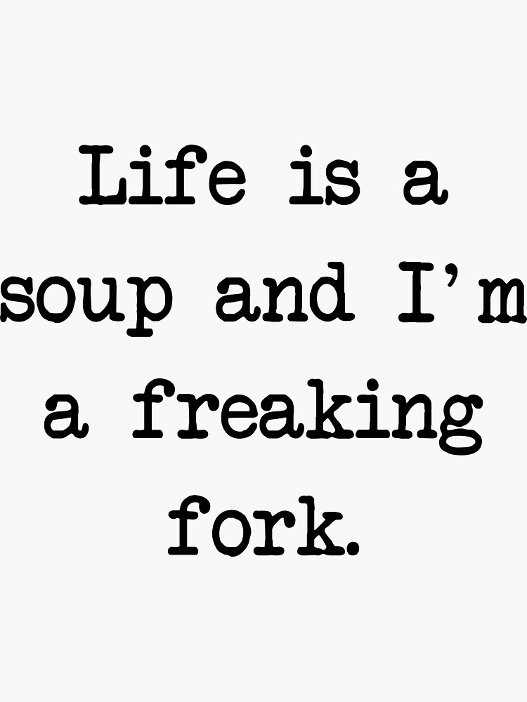 Life is soup, I am fork possum word art Sticker for Sale by snazzyseagull