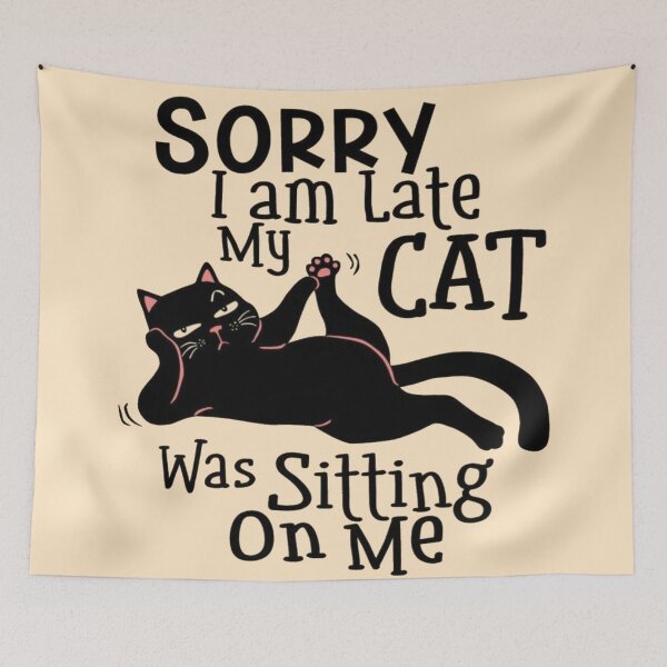 Item preview, Sorry I'm Late My Cat Was Sitting On Me designed and sold by Plastic1997.