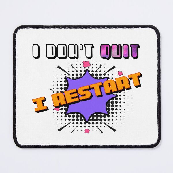 Item preview, I Dont Quit I Restart designed and sold by MrJArts.