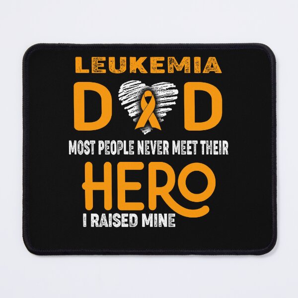Item preview, Leukemia DAD Most People Never Meet Their HERO I Raised Mine designed and sold by Tifrop.