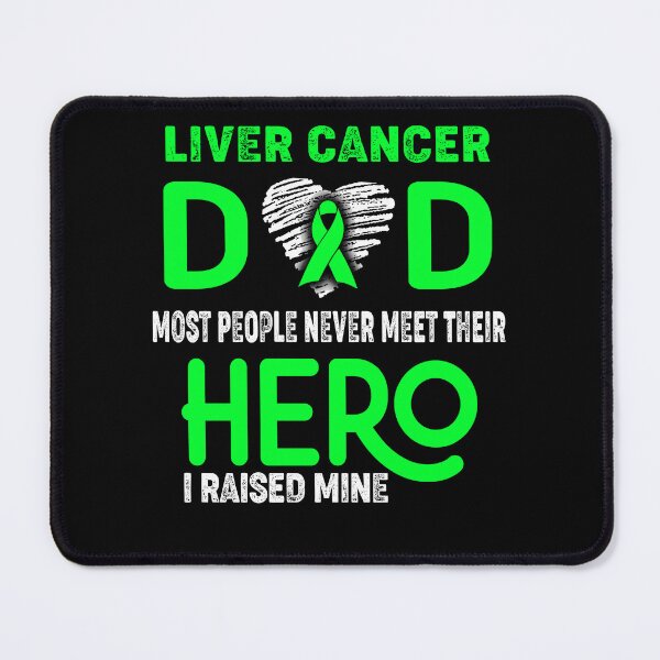 Item preview, Liver Cancer DAD Most People Never Meet Their HERO I Raised Mine designed and sold by Tifrop.