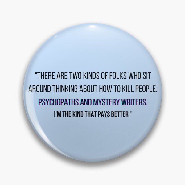 Item preview, Castle quote - "There are two kinds of folks who sit around thinking about how to kill people: psychopaths and mystery writers. I’m the kind that pays better." designed and sold by Artful-Julia.