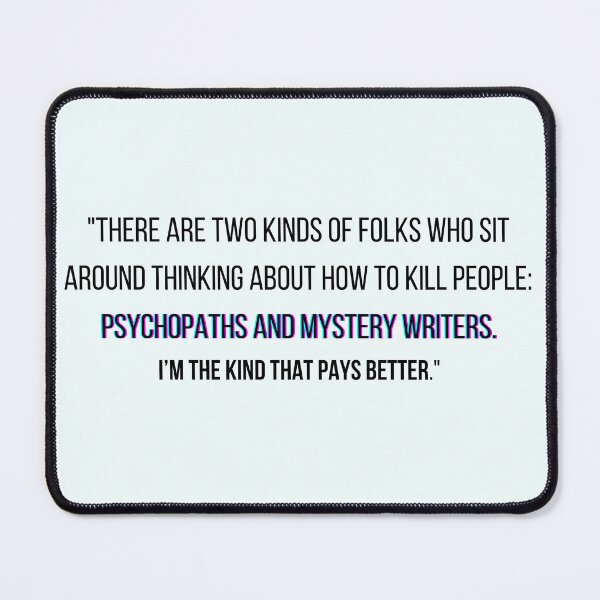 Item preview, Castle quote - "There are two kinds of folks who sit around thinking about how to kill people: psychopaths and mystery writers. I’m the kind that pays better." designed and sold by Artful-Julia.