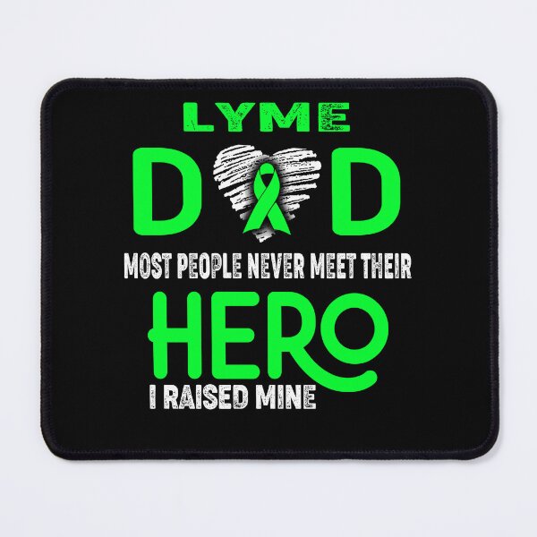 Item preview, Lyme DAD Most People Never Meet Their HERO I Raised Mine designed and sold by Tifrop.