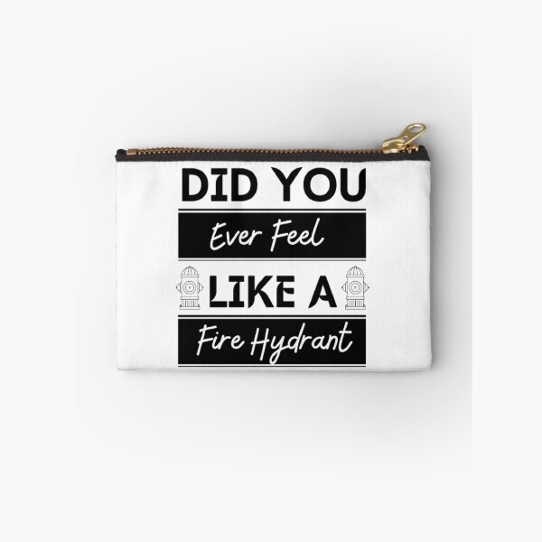 Item preview, Did You Ever Feel Like A Fire Hydrant designed and sold by Legendario00.