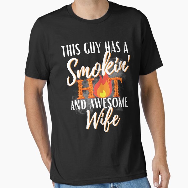 Item preview, This Guy Has A Smokin' Hot Wife designed and sold by Rich Summers Art.