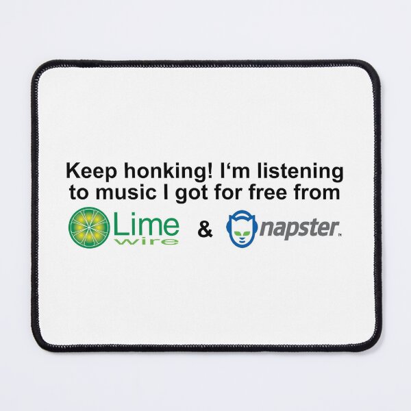 Item preview, KEEP HONKING! I use napster and limewire designed and sold by bitsofstyle.