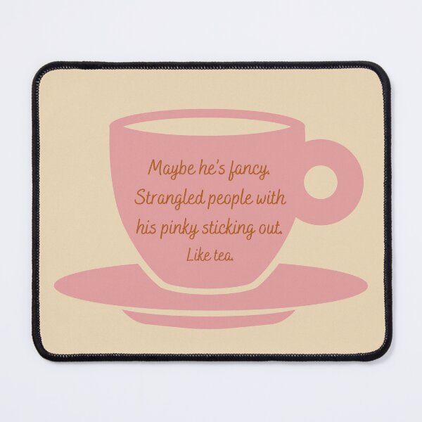 Item preview, Castle TV Series Quote - "Maybe he’s fancy. Strangled people with his pinky sticking out. Like tea." designed and sold by Artful-Julia.