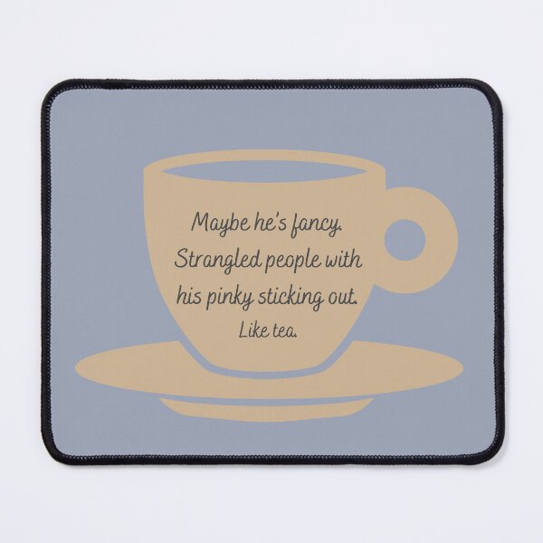 Item preview, Castle TV Series Quote - "Maybe he’s fancy. Strangled people with his pinky sticking out. Like tea." designed and sold by Artful-Julia.