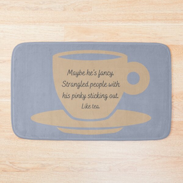 Item preview, Castle TV Series Quote - "Maybe he’s fancy. Strangled people with his pinky sticking out. Like tea." designed and sold by Artful-Julia.